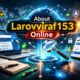 about larovviraf153 online: Complete Guide to Features & Use